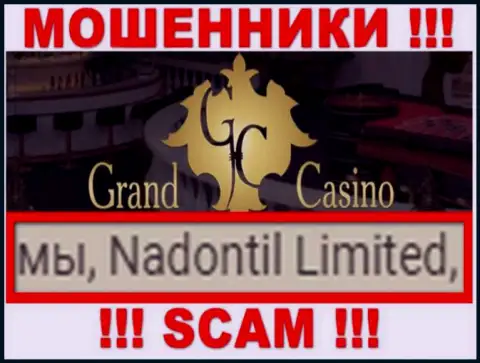 Опасайтесь internet-мошенников Grand Casino - присутствие данных о юридическом лице Надонтил Лтд не сделает их порядочными