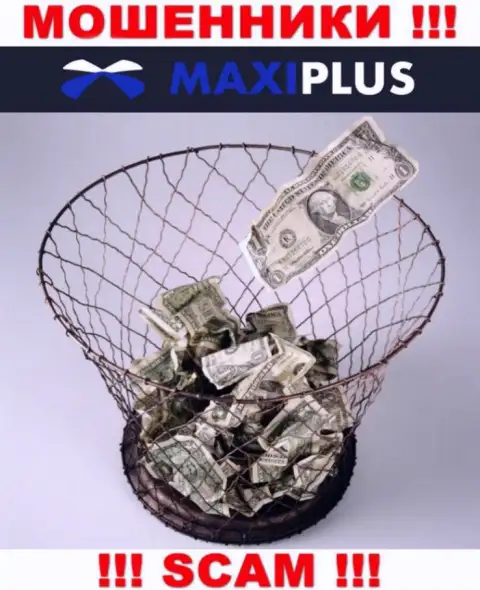 Намереваетесь получить заработок, сотрудничая с брокером MaxiPlus ? Указанные интернет жулики не дадут