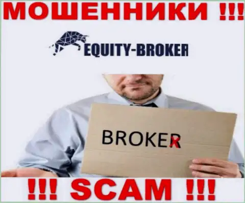Equity-Broker Cc - это internet лохотронщики, их деятельность - Брокер, нацелена на прикарманивание вкладов клиентов