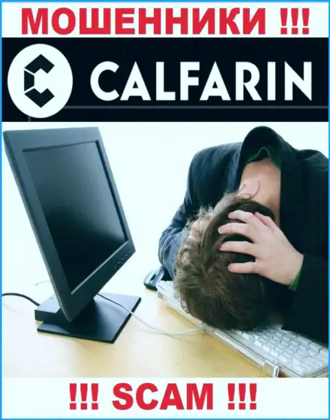 Не стоит отчаиваться в случае обувания со стороны конторы Calfarin, Вам постараются помочь