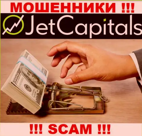 Погашение комиссионных платежей на вашу прибыль - это очередная хитрая уловка internet обманщиков Jet Capitals