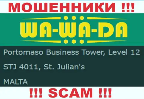 Офшорное месторасположение Ва-Ва-Да Ком - Portomaso Business Tower, Level 12 STJ 4011, St. Julian's, Malta, оттуда эти интернет мошенники и проворачивают свои грязные делишки